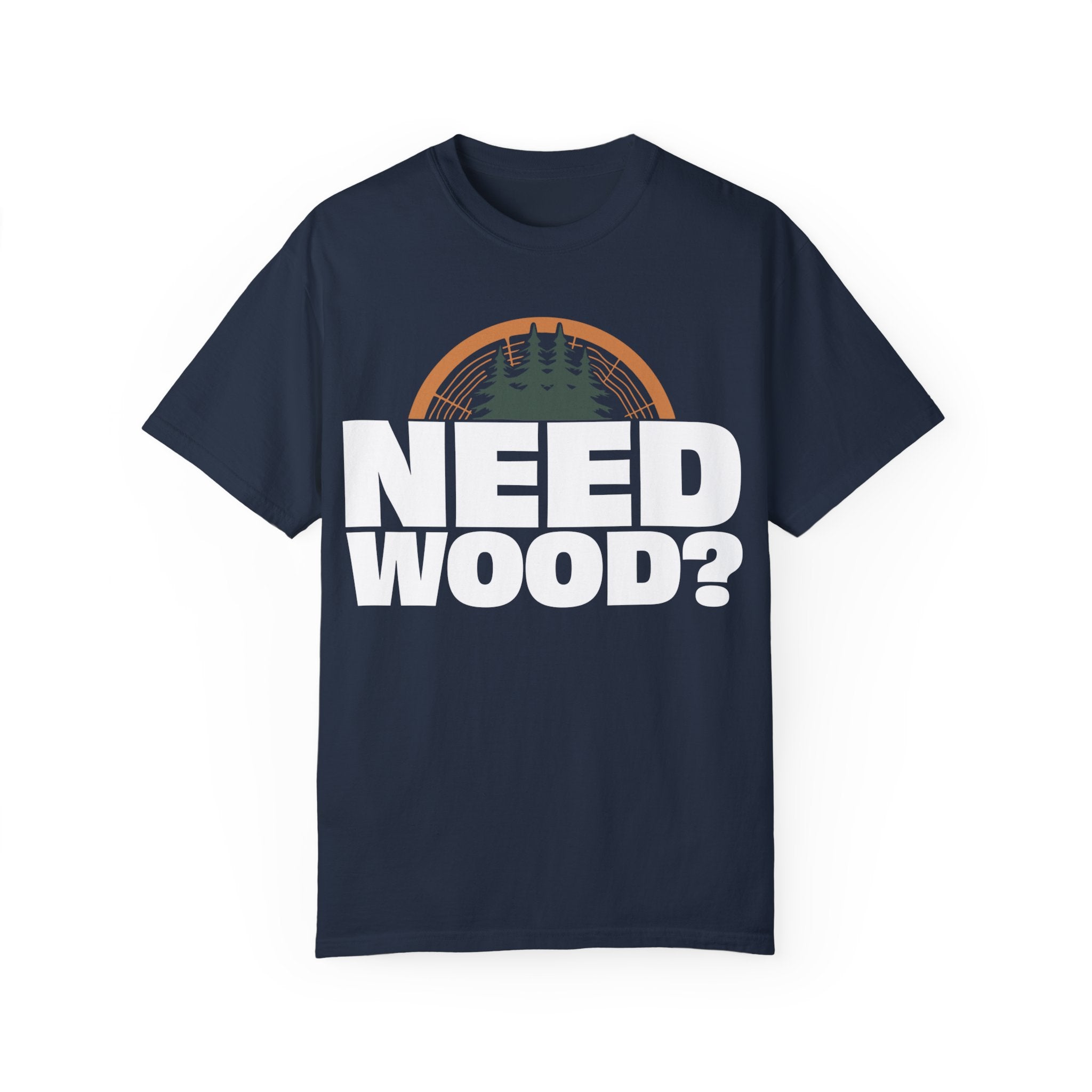 Need Wood? Tee